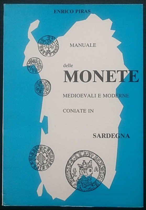 Piras E., Manuale delle Monete Medioevali e Moderne Coniate in Sardegna. Libreri...