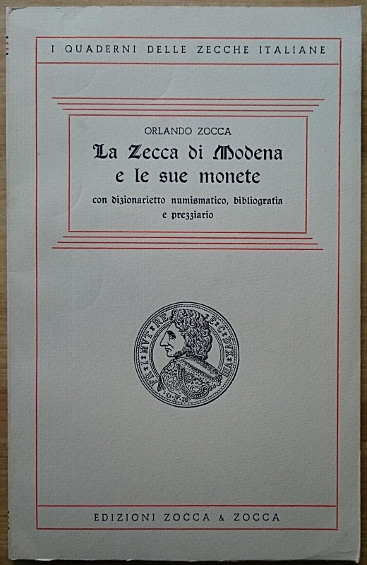 Zocca O., La Zecca di Modena e le sue monete, con dizionarietto numismatico, bib...