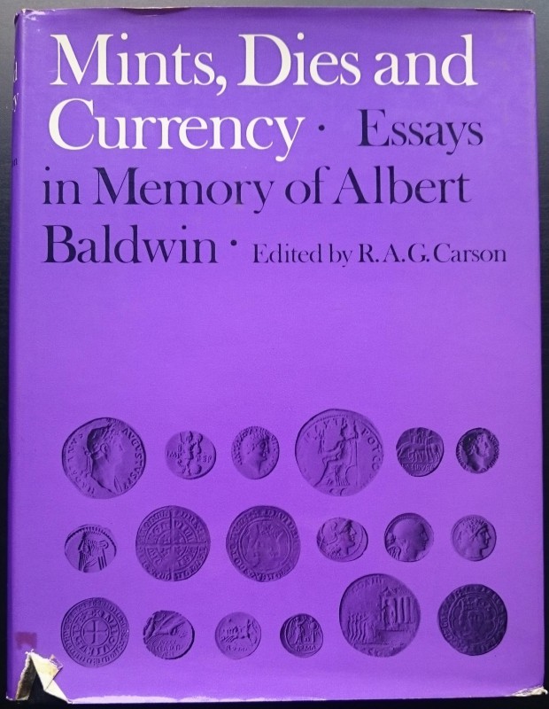 Carson R.A.G., Mints, Dies and Currency. articoli in Memory of Albert Baldwin. M...