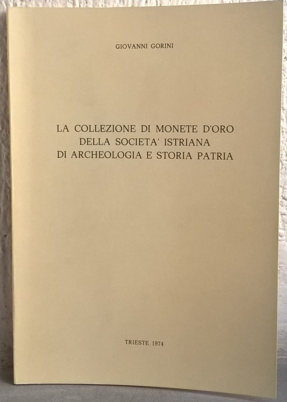 GORINI G. – La collezione di monete d’oro della Società Istriana di Archeologia ...