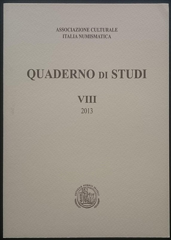 Quaderno di Studi VIII, 2013. Associazione Culturale Italia Numismatica. Libreri...