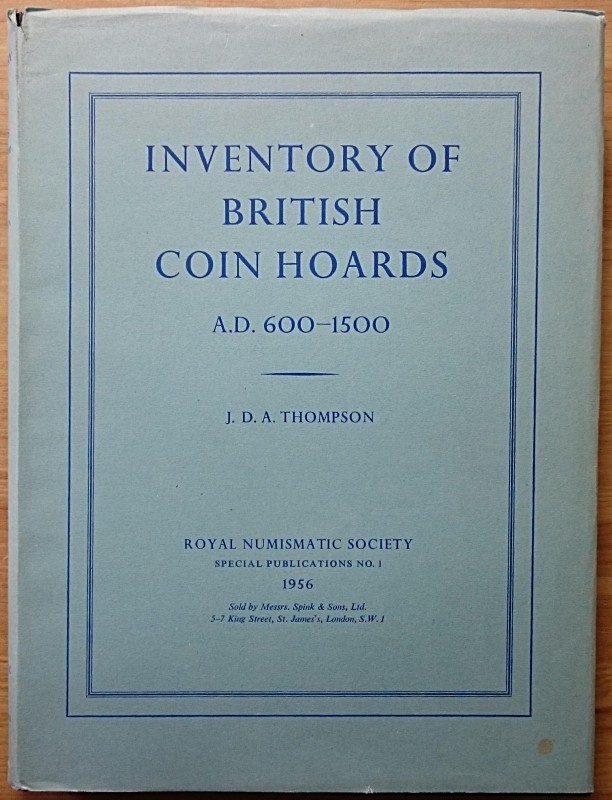 Thompson J.D.A., Inventory of British Coin Hoards – A.D. 600-1500. Royal Numisma...