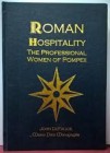 DE FELICE J. - Roman Hospitality: the Professional Women of Pompeii. Pennysilvania, 2001. pp. 306, ill.