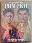 Vanags P., The Glory that was Pompeii. Mayflower Books, New York 1979. Copertina rigida con sovraccoperta, 124pp., illustrazioni a colori, testo ingle...