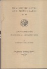 H. E. GILLINGHAM. – Counterfeiting in colonial Pennsylvania. N.N.A.M. 86. New York, 1939. Ril. editoriale, pp. 52, tavv. 2. Buono stato.