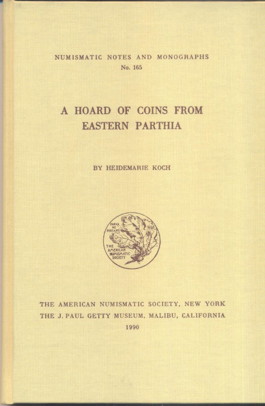 H. KOCK. – A hoard of coins from eastern Parthia. N.N.A.M. 165. New York, 1990. ...