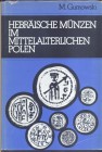GUMOWSKI M. – Hebraische munzen im mitterlaterlichen Polen. Graz, 1975. Ril. editoriale, pp.136, tavv. 17 + 10 con ingrandimenti. buono stato.