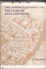 KADMAN LEO. – The coins of Aelia Capitolina. Corpus Nummorum Palaestinensium. Vol. I Jerusalem, 1956. ril. editoriale, pp.191, tavv. 17. Importante la...