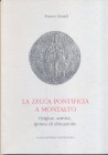 EMIDI F. - La zecca pontificia a Montalto. Origine,attività, ipotesi di ubicazione. Fermo, 1992. Ril. editoriale, pp. 155, con tavole e illustrazioni ...