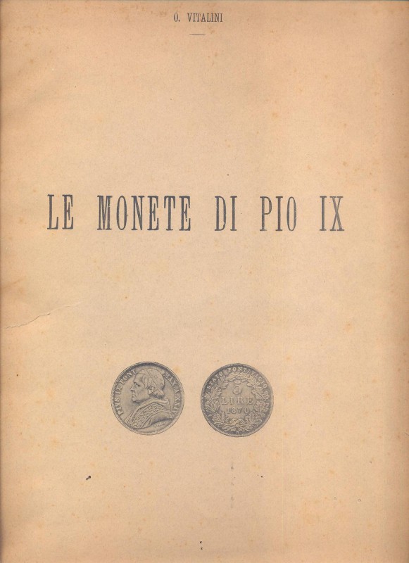 VITALINI O. - Le monete di Pio IX. Camerino, 1914. pp. vi, + 21, tavv. 1. ril. e...
