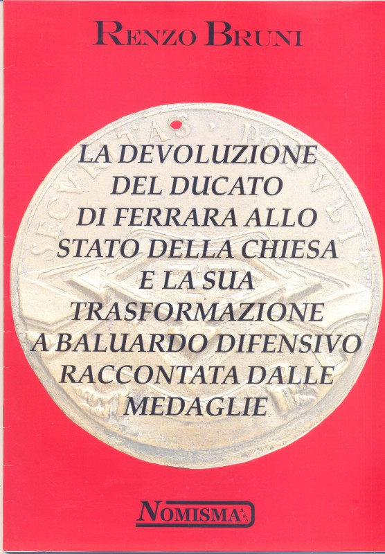 BRUNI R. – La devoluzione del Ducato di Ferrara allo Stato della chiesa e la sua...