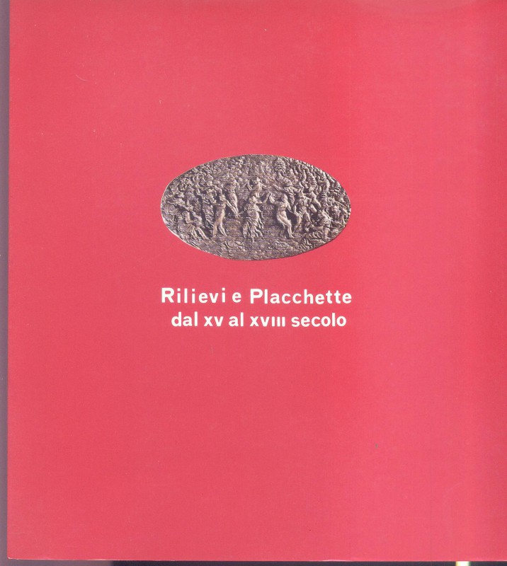 CANNATA P. - Rilevi e placchette dal XV al XVIII secolo. Roma, 1982. pp. 92, ill...