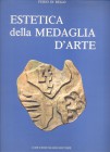 DI BELLO F. - Estetica della medaglia d'arte. Roma, 1981. pp. 315, con ill. e tavole nel testo. ril. editoriale, buono stato.