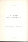 DI DOMENICO S. - La tecnica della medaglia. Mantova, 1970. pp. 9, ill. nel testo. brossura ed. buono stato.