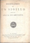 OLIVIERI DEGLI ABATI A. - Illustrazione di un sigillo della zecca di Orvieto. Bologna, 1782. pp. 8, con ill. nel testo. ril. cartoncino, buono stato, ...
