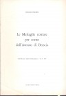 PIALORSI V. - Le medaglie coniate per conto dell'Ateneo di Brescia. Mantova, 1971. pp. 11, con ill. nel testo. brossura ed. buono stato.