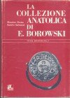 POETTO M – SALVATORI S. – La collezione anatolica di E. Borowski. Pavia, 1981. Pp 183, tavv. 21. Ril. Editoriale, buono stato, importante.