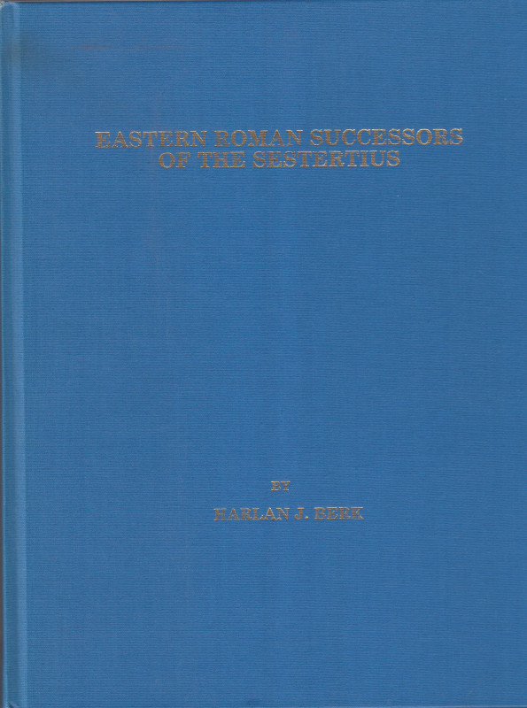 BERK Harlan J. Eastern Roman Successors of the Sestertius. Joliet, 1987. 4to, or...