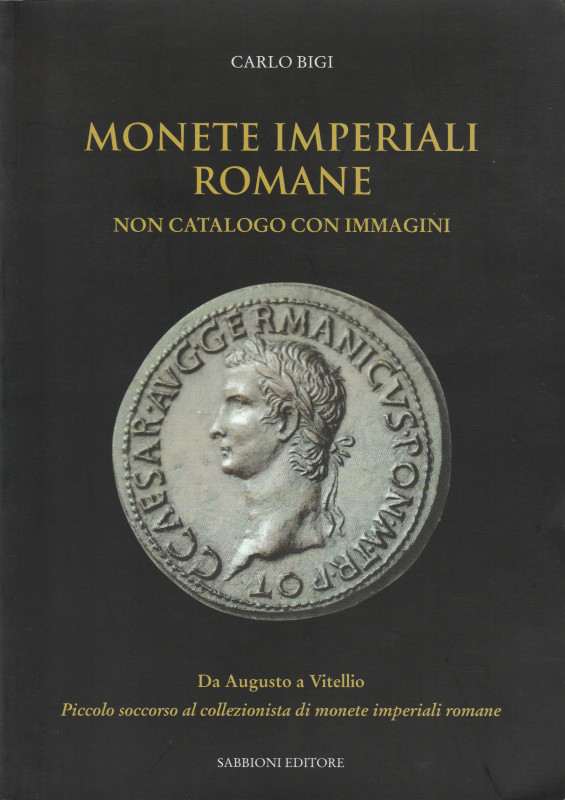 BIGI Carlo. Monete imperiali romane. Non catalogo con immagini. Da Augusto a Vit...