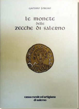 FORESIO G. – Le monete delle zecche di Salerno. Salerno, 1988, pp. 43+xiv+57, 10...