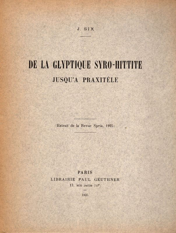 SIX J. - De la glyptique syro-hittite jusqu'a Praxitele. Paris, 1925. pp 205- 21...