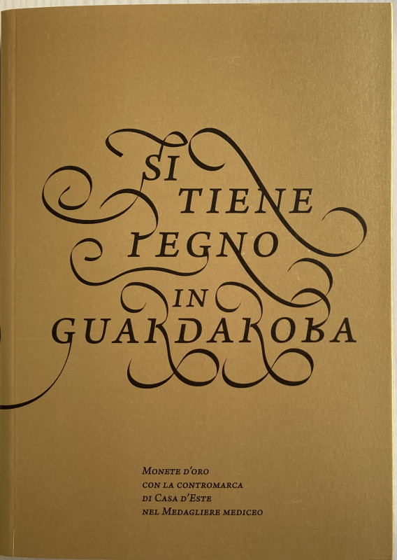 AA.VV. Monete D' Oro con la Contromarca di Casa D'Este nel Medagliere Mediceo. S...