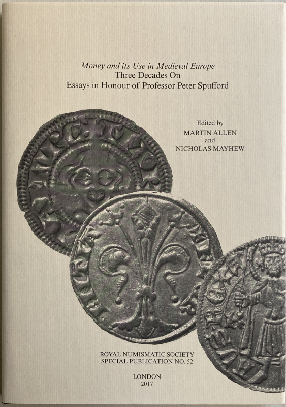 Allen M. and Mayhew N. Money and Its Use in Medieval Europe: Three Decades on Es...