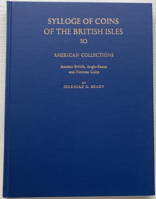 Brady J.D. Sylloge of Coins of the British Isles. 30 American Collections Ancien...