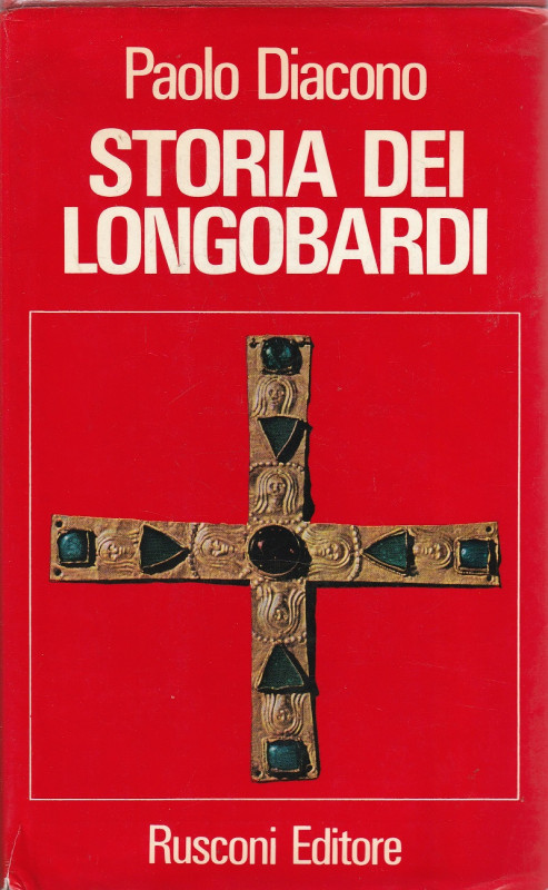 DIACONO Paolo. Storia dei Longobardi. Rusconi editore, Milano, 1971 Cartonato co...