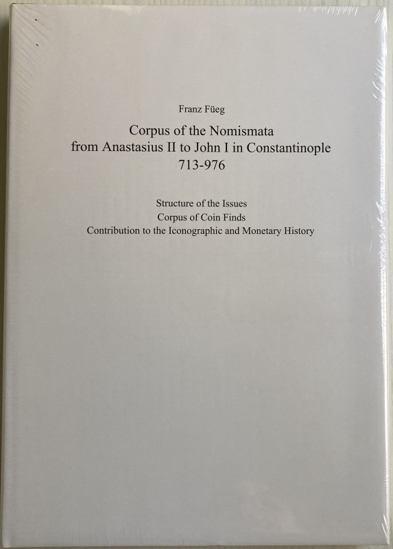 Fueg F., Corpus of the Nomismata from Anastasius II to John I in Constantinople ...