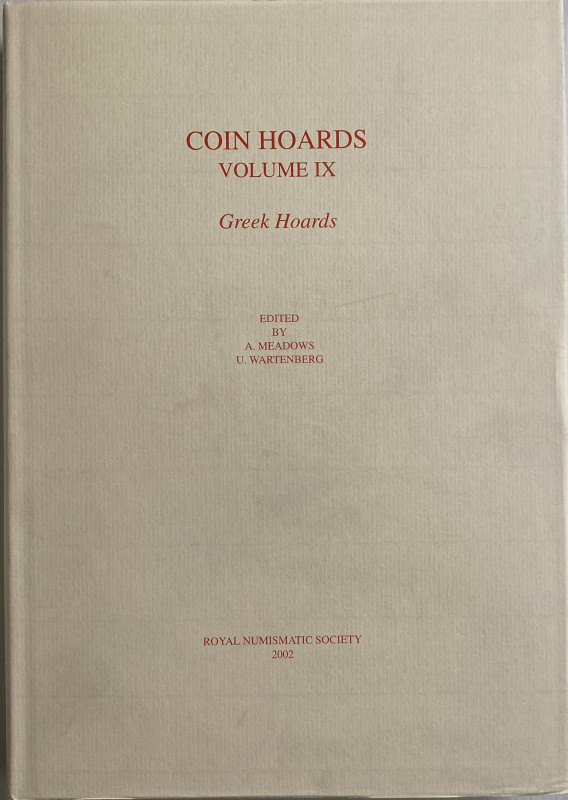 Meadows A., Wartenberg U., Coin Hoards Volume IX: Greek Hoards. Royal Numismatic...