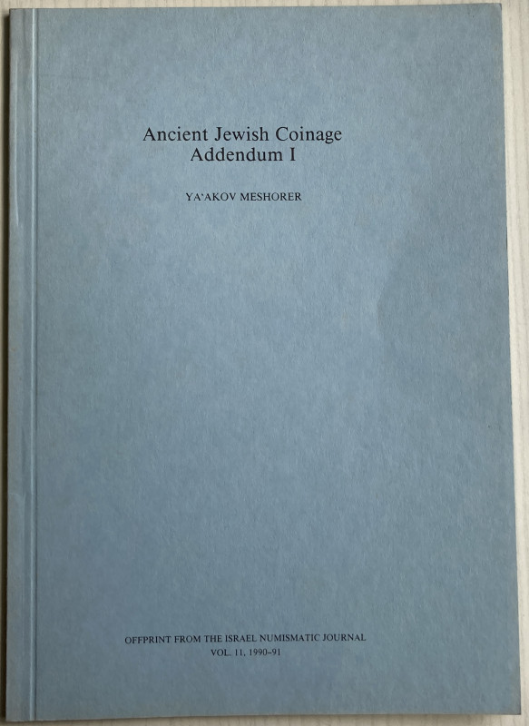 Meshorer Y., Ancient Jewish Coinage - Addendum vol. I. Offprint from Israel Numi...