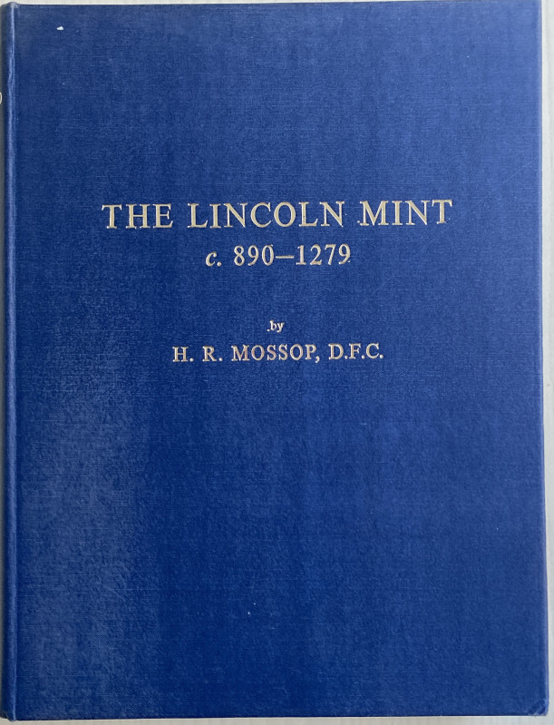 Mossop H.R. The Lincoln Mint c. 890-1279 Newcastle 1970. Tela ed. pp. 32 + 101, ...