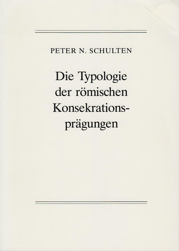 SCHULTEN Peter N. Die Typologie der römischen Konsekrationsprägungen. Frankfur...