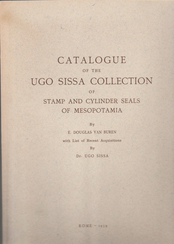 VAN BUREN DOUGLAS E. Catalogue of the Ugo Sissa Collection of Stamp and Cylinder...