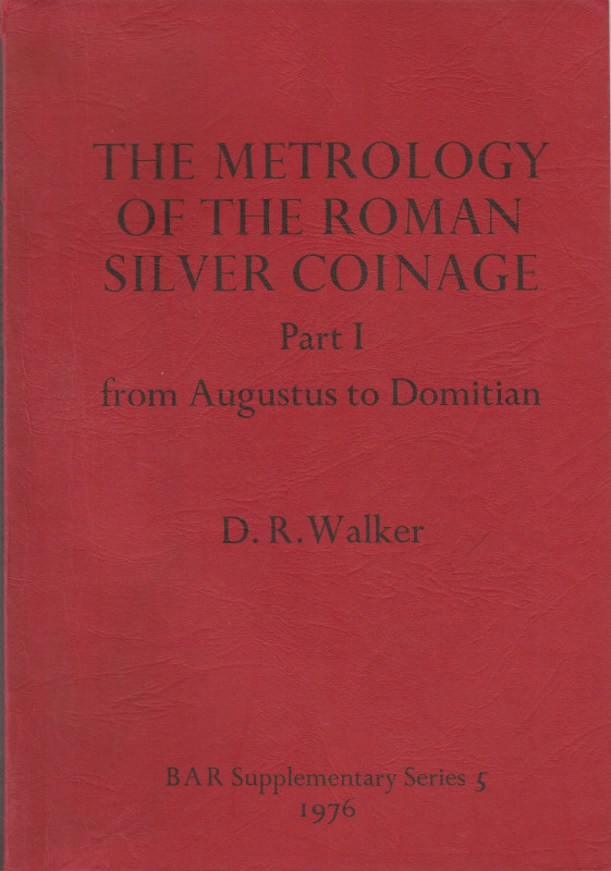 WALKER D.R. The Metrology of the Roman Silver Coinage Part I: from Augustus to D...