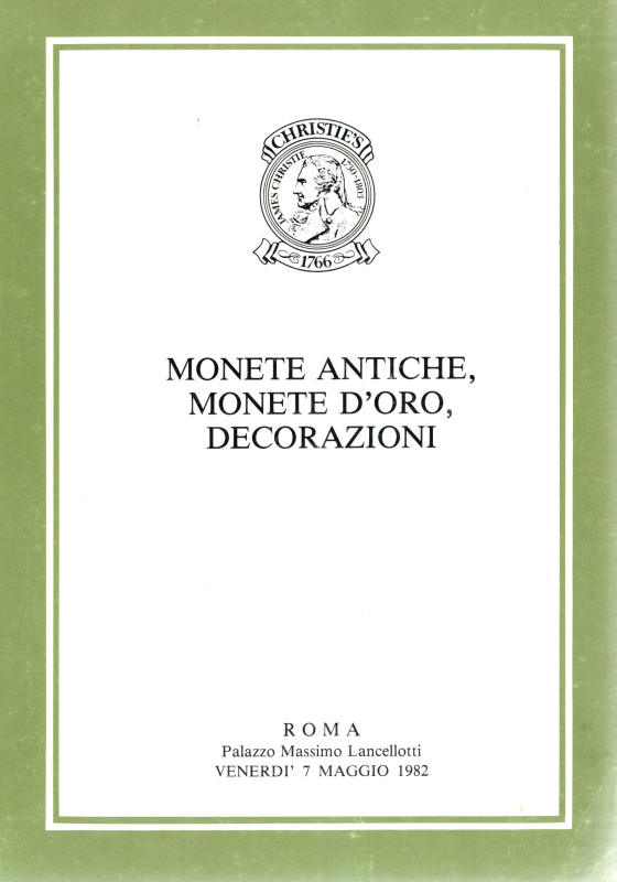 CHRISTIE'S - Roma, 7 - Maggio, 1982. Monete antiche, monete d'oro e decorazioni....