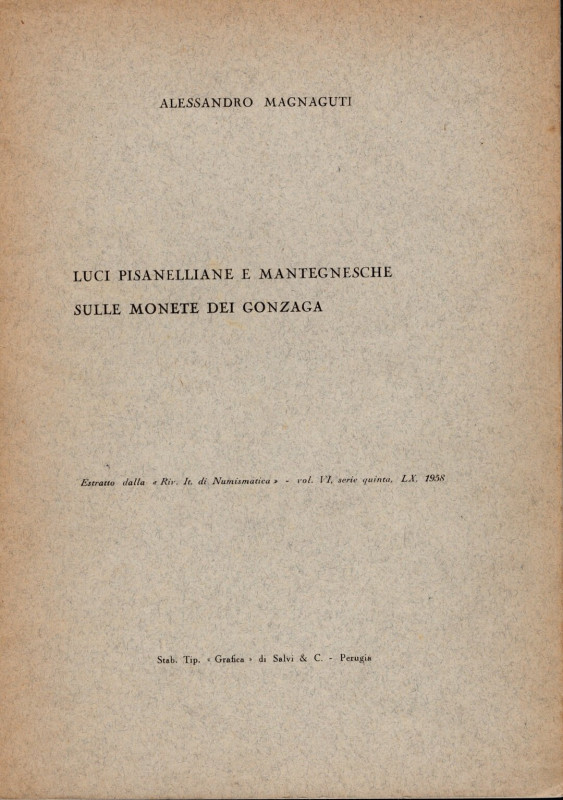 MAGNAGUTI A. - Luci pisanelliane e mantegnesche sulle monete dei Gonzaga. Milano...