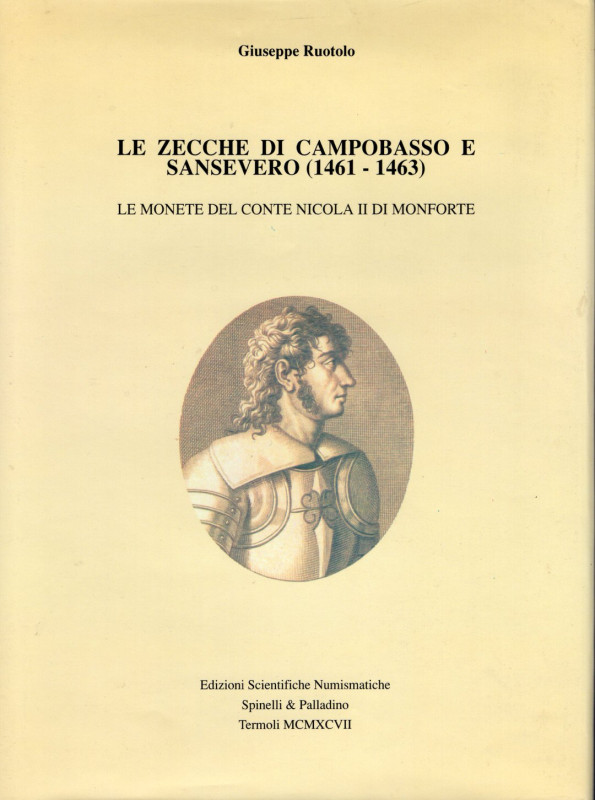 RUOTOLO G. - Le zecche di Campobasso e Sansevero 1461 – 1463. Le monete del Cont...