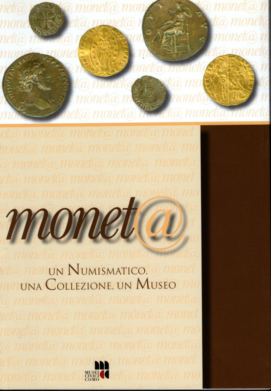 A.A.V.V. - Moneta. Un numismatico, una collezione, un Museo. Como, 2006. Pp. 111...