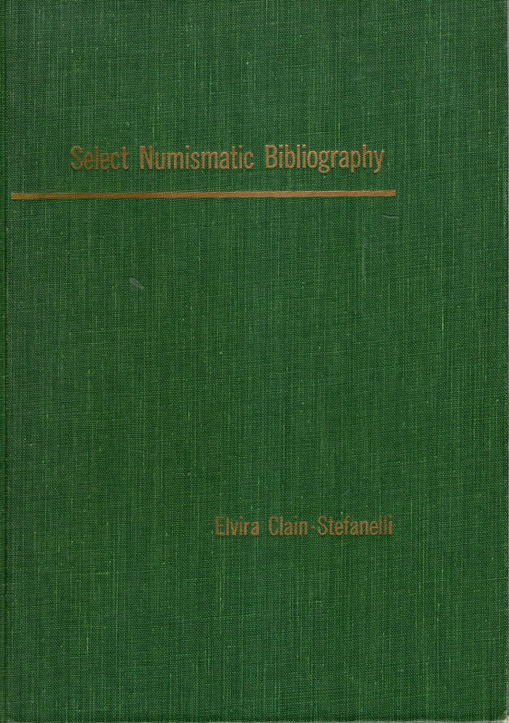 CLAIN-STEFANELLI Elvira. Select Numismatic Bibliography. New York, 1965. pp vii-...