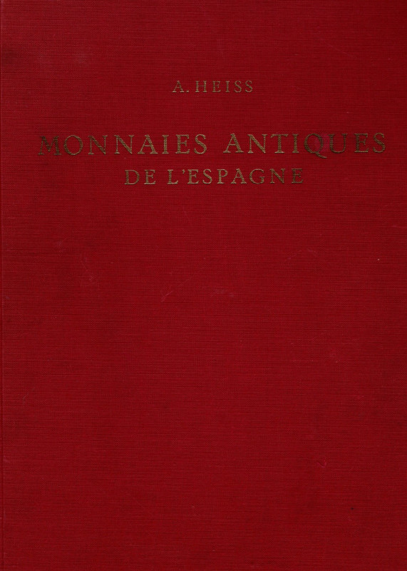 HEISS A. - Description generale des monnaies antiques de l'Espagne. Bologna, s.d...