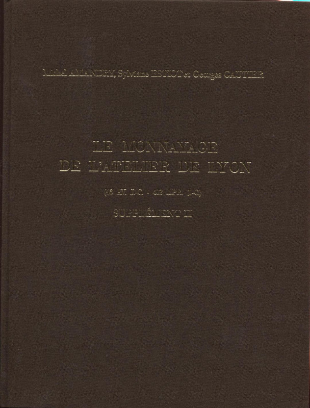 AMNDRY M. - ESTIOT S. - GAUTIER G. - Le monnayage de l'atelier de Lyon ( 43 AV. ...