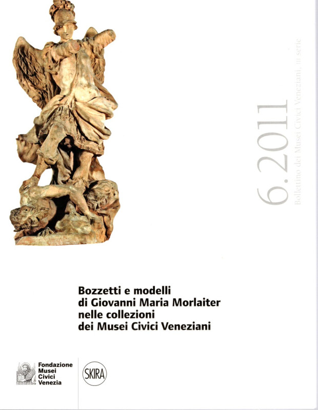 AA.-VV. - Bollettino dei Musei Civici Veneziani N. 6. 2011. Bozzetti e modelli d...