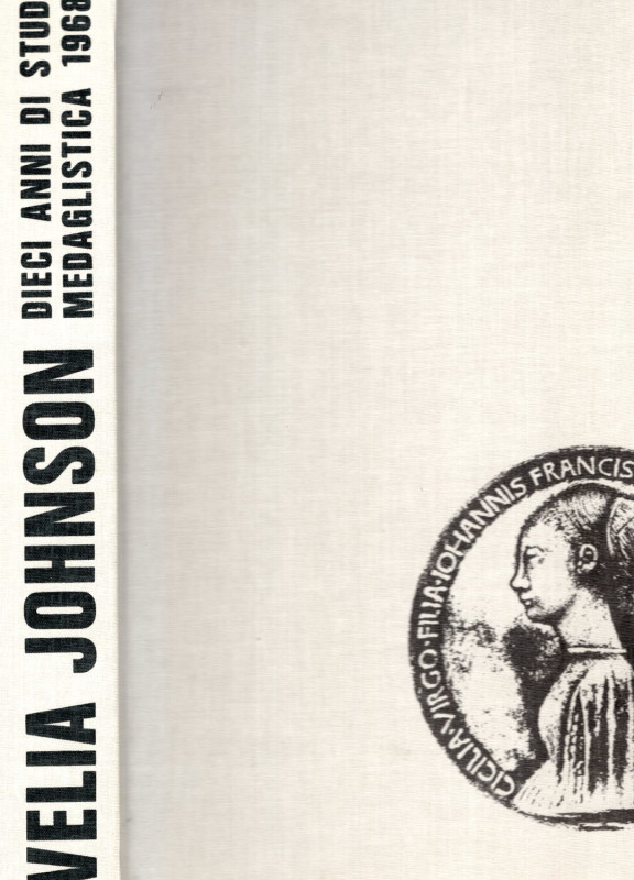 JOHNSON Cesare - Velia Johnson: dieci anni di studi di medaglistica 1968 - 1978....