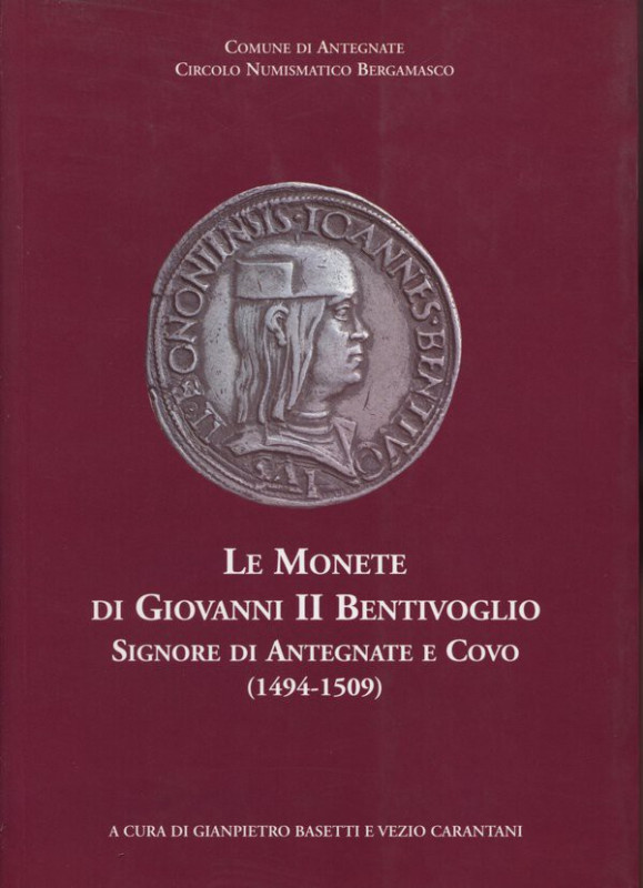 BASETTI G. - CARANTANI V. - Le monete di Giovanni II Bentivoglio signore di Ante...