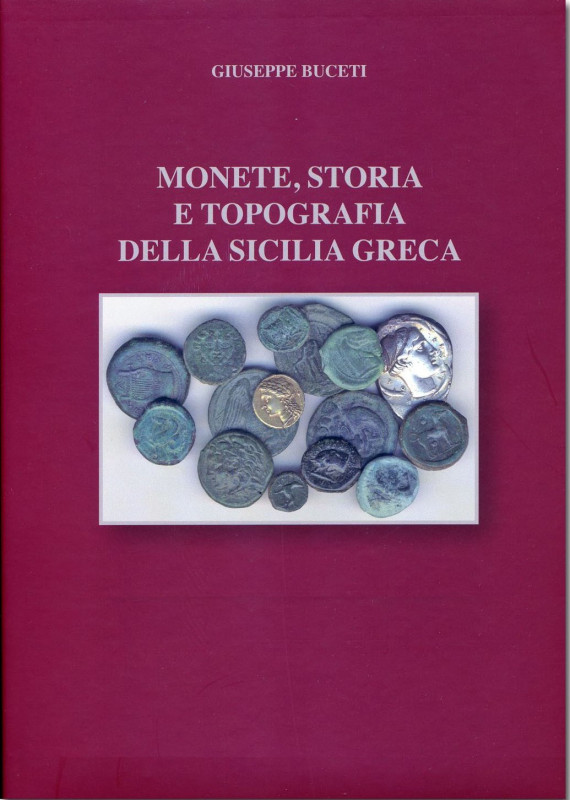 BUCETI G. - Monete, storia e topografia della Sicilia greca. Messina, 2010, pp. ...