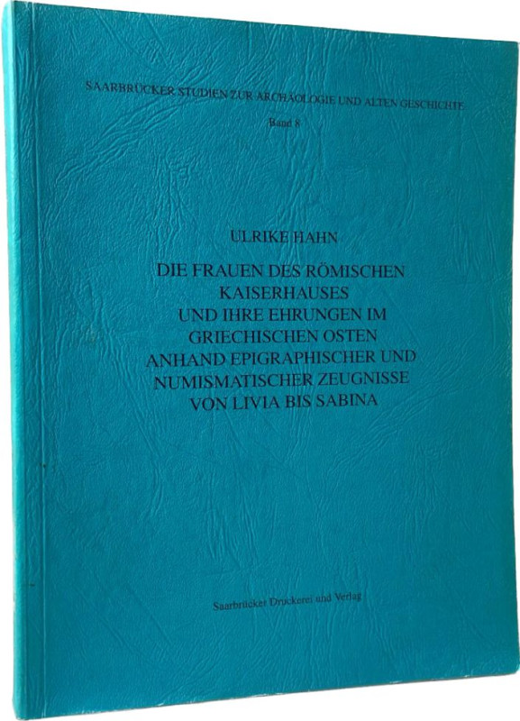 Hahn, U.
 Die Frauen des römischen Kaisershauses und ihre Ehrungen im griechisc...