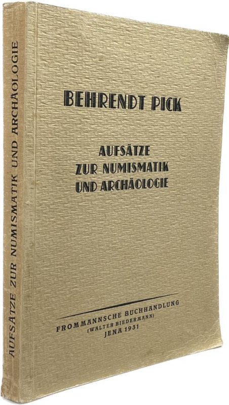 Pick, B.
 Aufsätze zur Numismatik und Archäologie. Jena 1931. Frontispiz, XII, ...