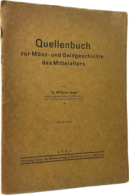 Jesse, W.
 Quellenbuch zur Münz- und Geldgeschichte des Mittelalters. Halle 192...